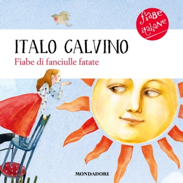 Fiabe di fanciulle fatate - Italo Calvino - Mariachiara Di Giorgio