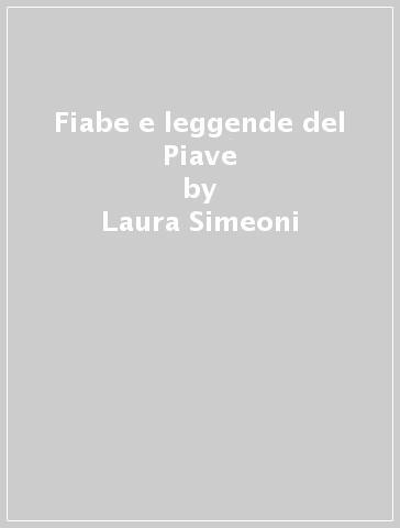 Fiabe e leggende del Piave - Laura Simeoni