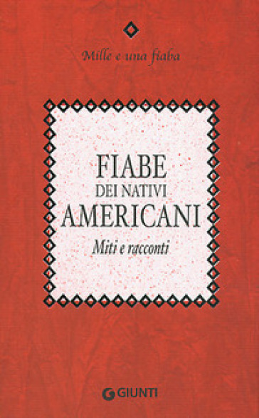 Fiabe dei nativi americani. Miti e racconti