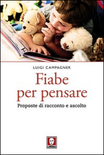 Fiabe per pensare. Proposte di racconto e ascolto - Luigi Campagner