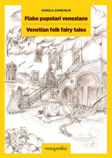 Fiabe popolari veneziane. Storie ambientate a Venezia-Venetian folk fairy tales. Stories set in Venice. Ediz. bilingue - Daniela Zamburlin