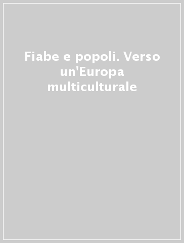 Fiabe e popoli. Verso un'Europa multiculturale