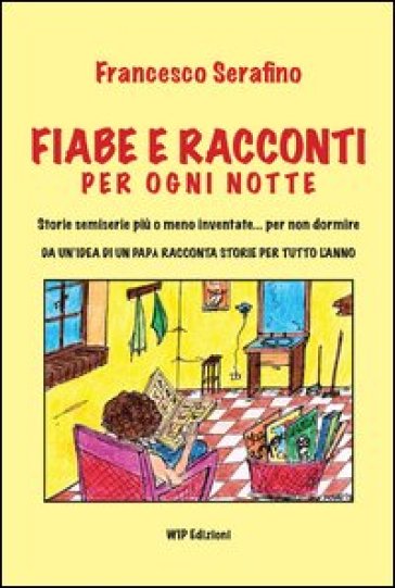 Fiabe racconti per ogni notte - Francesco Serafino