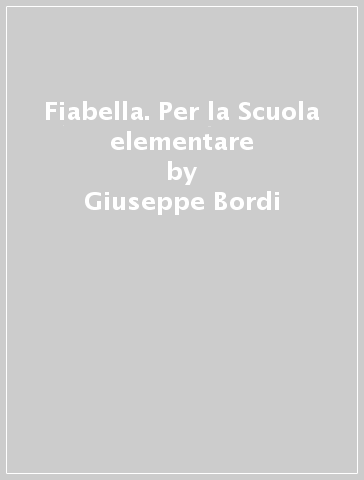 Fiabella. Per la Scuola elementare - Giuseppe Bordi