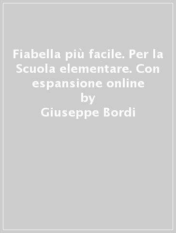 Fiabella più facile. Per la Scuola elementare. Con espansione online - Giuseppe Bordi