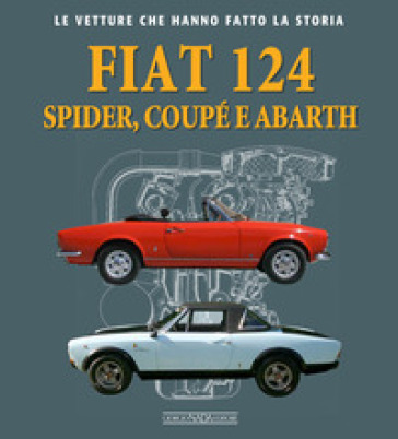 Fiat 124 Spider, Coupé e Abarth - Gaetano Derosa