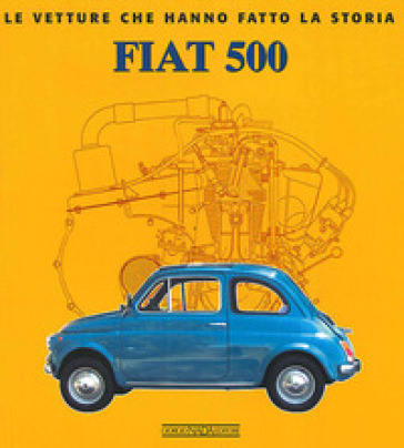Fiat 500. Ediz. illustrata - Elvio Deganello