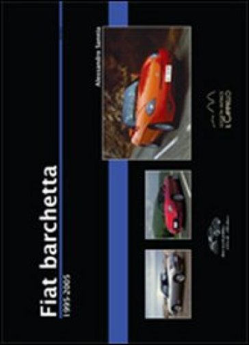 Fiat Barchetta. 1995-2005 - Alessandro Sannia