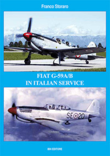 Fiat G-59A/B in italian service. Ediz. italiana e inglese - Franco Storaro