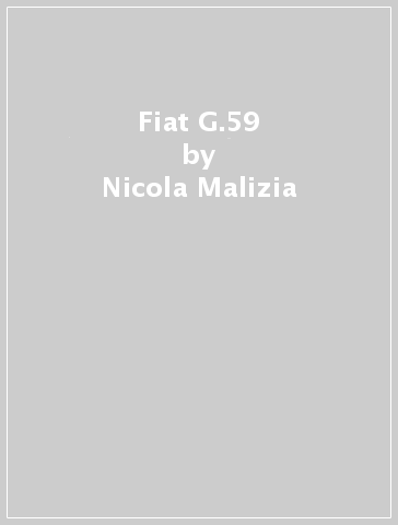 Fiat G.59 - Nicola Malizia