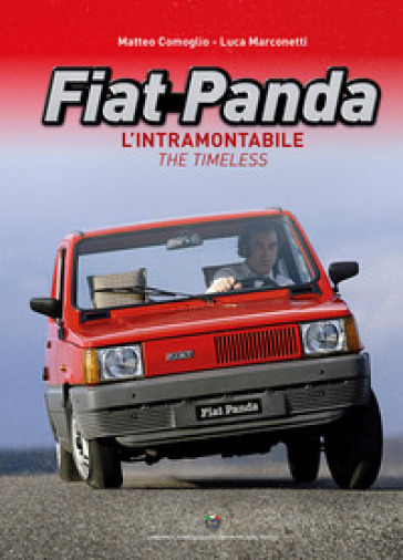 Fiat Panda. L'intramontabile-The Timeless - Matteo Comoglio - Luca Marconetti