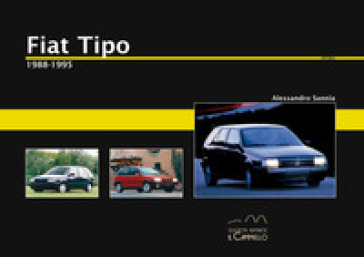 Fiat Tipo. 1988-1995. Ediz. illustrata - Alessandro Sannia | Manisteemra.org
