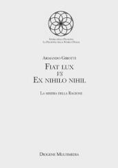 Fiat lux Vs Ex nihilo nihil. La miseria della ragione