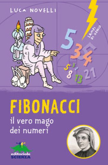 Fibonacci. il vero mago dei numeri. Ediz. illustrata - Luca Novelli