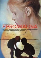 Fibromialgia. Le ricerche scientifiche per ridurre il dolore nella Sindrome Fibromialgica. L importanza della nutrizione nella Fibromialgia