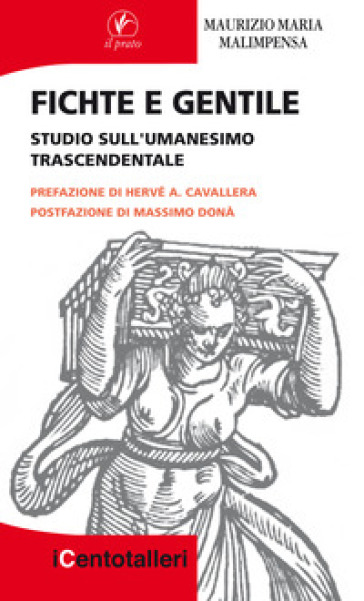 Fichte e Gentile. Studio sull'umanesimo trascendentale - Maurizio Maria Malimpensa