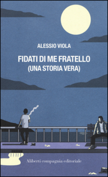 Fidati di me fratello (una storia vera) - Alessio Viola