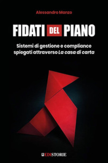 Fidati del piano. Sistemi di gestione e compliance spiegati attraverso La casa di carta - Alessandro Manzo