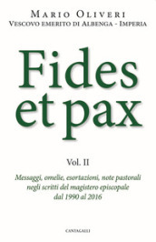 Fides et pax. 2: Messaggi, omelie, esortazioni, note pastorali negli scritti del magistero episcopale dal 1990 al 2016