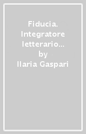 Fiducia. Integratore letterario di tisane filosofiche Narratherapy. Con filtro tisana