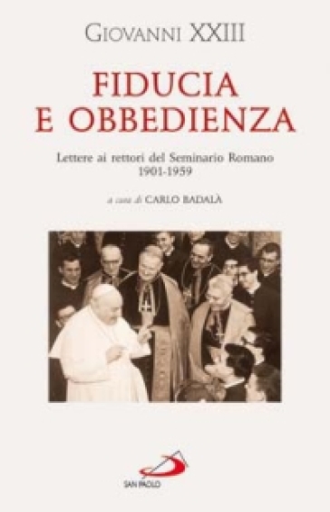 Fiducia e obbedienza. Lettere ai rettori del Seminario Romano 1901-1959 - Giovanni XXIII