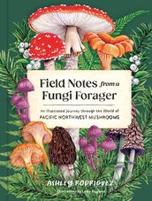 Field Notes from a Fungi Forager