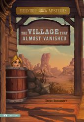 Field Trip Mysteries: The Village That Almost Vanished