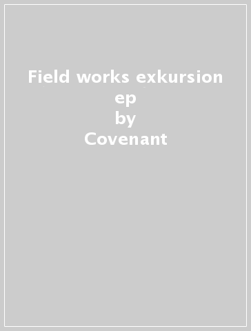 Field works exkursion ep - Covenant