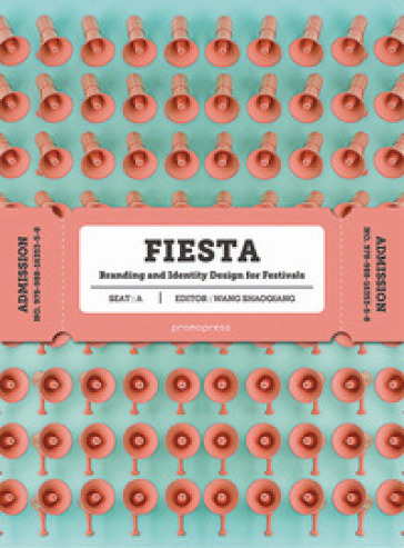 Fiesta. Branding and identity for festivals. Ediz. a colori - Wang Shaoqiang