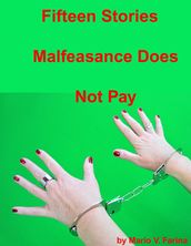 Fifteen Stories Malfeasance Does Not Pay