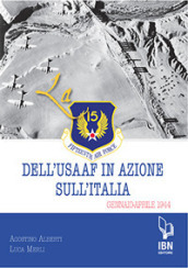 La Fifteenth Air Force dell USAAF in azione sull Italia. Gennaio-aprile 1944