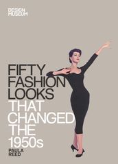 Fifty Fashion Looks that Changed the 1950s