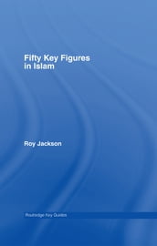 Fifty Key Figures in Islam