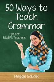 Fifty Ways to Teach Grammar: Tips for ESL/EFL Teachers