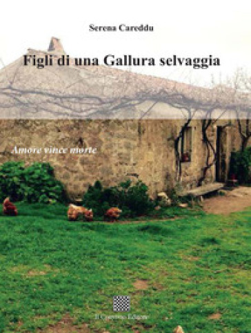 Figli di una Gallura selvaggia (amore vince morte) - Serena Careddu