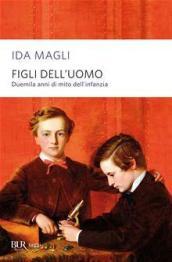 Figli dell uomo. Duemila anni di mito dell infanzia