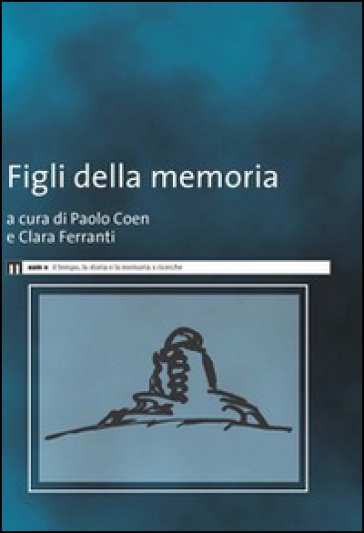 Figli della memoria - Paolo Coen - Clara Ferranti