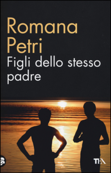 Figli dello stesso padre - Romana Petri