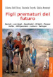 Figli prematuri del futuro. Darwin-van Gogh-Kandinskij-Wright-Picasso-Kafka-Wittgenstein-Lamarr-Salinger