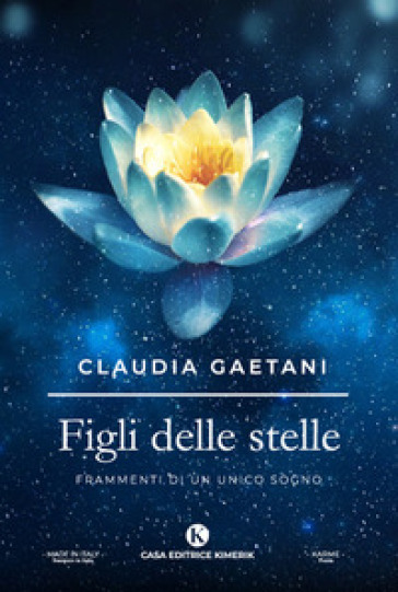 Figli delle stelle. Frammenti di un unico sogno - Claudia Gaetani - Libro -  Mondadori Store