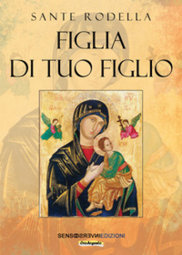 Figlia del tuo figlio - Sante Rodella