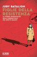 Figlie della Resistenza. La storia dimenticata delle combattenti nei ghetti nazisti