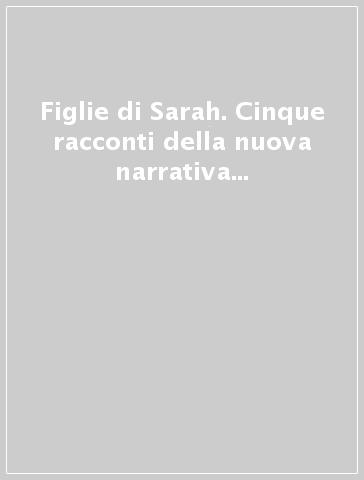 Figlie di Sarah. Cinque racconti della nuova narrativa femminile ebraico-americana