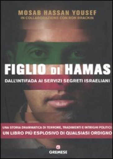 Figlio di Hamas. Dall'intifada ai servizi segreti israeliani - Mosab H. Yousef - Ron Brackin