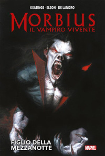 Figlio della mezzanotte. Morbius il vampiro vivente - Joe Keatinge - Richard Elson - Valentine De Landro