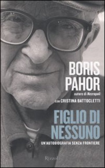 Figlio di nessuno. Un'autobiografia senza frontiere - Boris Pahor - Cristina Battocletti