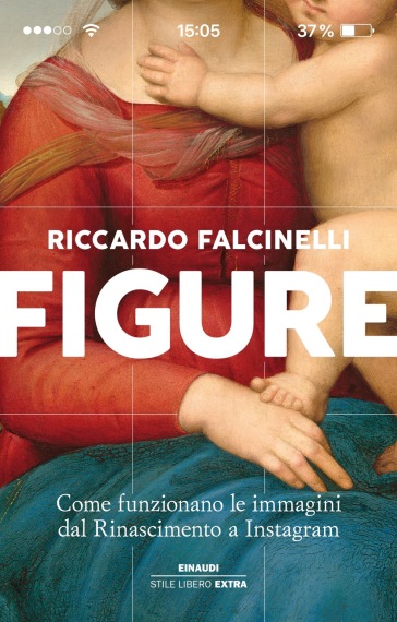 Figure. Come funzionano le immagini dal Rinascimento a Instagram. Ediz. illustrata - Riccardo Falcinelli