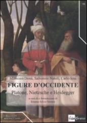 Figure d occidente. Platone, Nietzsche e Heidegger tra filosofia teoretica e politica