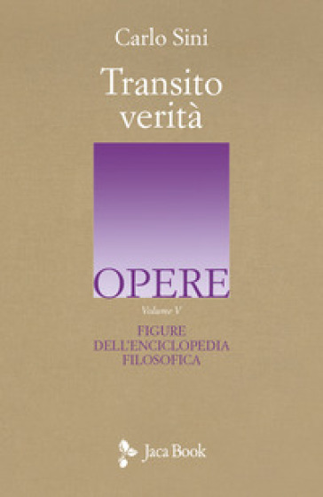 Figure dell'enciclopedia filosofica «Transito Verità». Vol. 5 - Carlo Sini