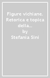 Figure vichiane. Retorica e topica della «Scienza nuova»